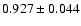 $ 0.927 \pm 0.044 $