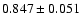 $ 0.847 \pm 0.051 $