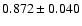 $ 0.872 \pm 0.040 $