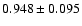 $ 0.948 \pm 0.095 $