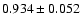 $ 0.934 \pm 0.052 $