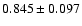 $ 0.845 \pm 0.097 $