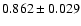 $ 0.862 \pm 0.029 $
