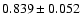$ 0.839 \pm 0.052 $