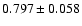$ 0.797 \pm 0.058 $
