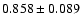 $ 0.858 \pm 0.089 $