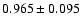 $ 0.965 \pm 0.095 $