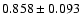 $ 0.858 \pm 0.093 $