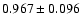 $ 0.967 \pm 0.096 $