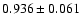 $ 0.936 \pm 0.061 $