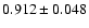 $ 0.912 \pm 0.048 $