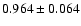 $ 0.964 \pm 0.064 $