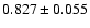 $ 0.827 \pm 0.055 $