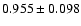 $ 0.955 \pm 0.098 $