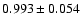 $ 0.993 \pm 0.054 $