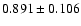 $ 0.891 \pm 0.106 $