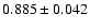 $ 0.885 \pm 0.042 $