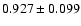 $ 0.927 \pm 0.099 $