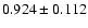 $ 0.924 \pm 0.112 $