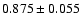 $ 0.875 \pm 0.055 $
