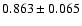 $ 0.863 \pm 0.065 $