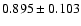 $ 0.895 \pm 0.103 $