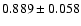 $ 0.889 \pm 0.058 $