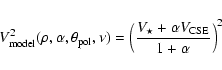\begin{displaymath}%
V_{\rm model}^2(\rho, \alpha, \theta_{\rm pol}, \nu) = \left( \frac{V_\star + \alpha V_{\rm CSE}}{1 + \alpha} \right)^2
\end{displaymath}