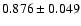 $ 0.876 \pm 0.049 $