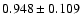 $ 0.948 \pm 0.109 $
