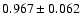 $ 0.967 \pm 0.062 $