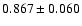 $ 0.867 \pm 0.060 $