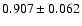 $ 0.907 \pm 0.062 $