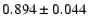 $ 0.894 \pm 0.044 $