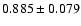 $ 0.885 \pm 0.079 $