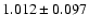 $ 1.012 \pm 0.097 $