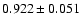 $ 0.922 \pm 0.051 $