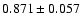 $ 0.871 \pm 0.057 $