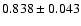 $ 0.838 \pm 0.043 $