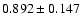 $ 0.892 \pm 0.147 $