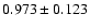 $ 0.973 \pm 0.123 $