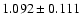 $ 1.092 \pm 0.111 $