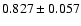 $ 0.827 \pm 0.057 $