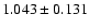 $ 1.043 \pm 0.131 $