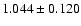 $ 1.044 \pm 0.120 $