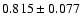 $ 0.815 \pm 0.077 $