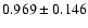 $ 0.969 \pm 0.146 $