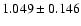 $ 1.049 \pm 0.146 $