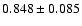 $ 0.848 \pm 0.085 $