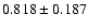 $ 0.818 \pm 0.187 $